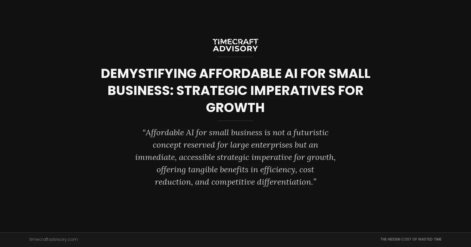 Demystifying Affordable AI for Small Business: Strategic Imperatives for Growth
