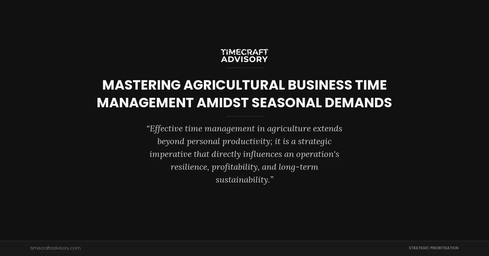 Mastering Agricultural Business Time Management Amidst Seasonal Demands