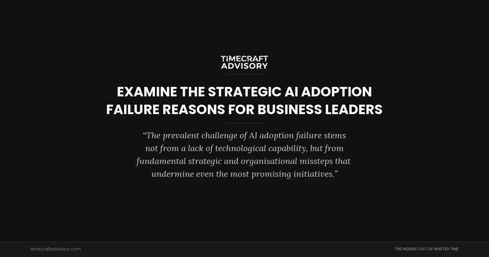 examine the Strategic AI Adoption Failure Reasons for Business Leaders