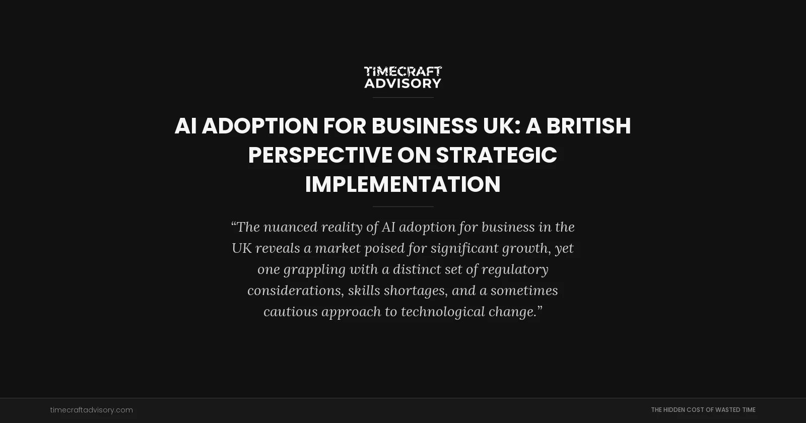 AI Adoption for Business UK: A British Perspective on Strategic Implementation