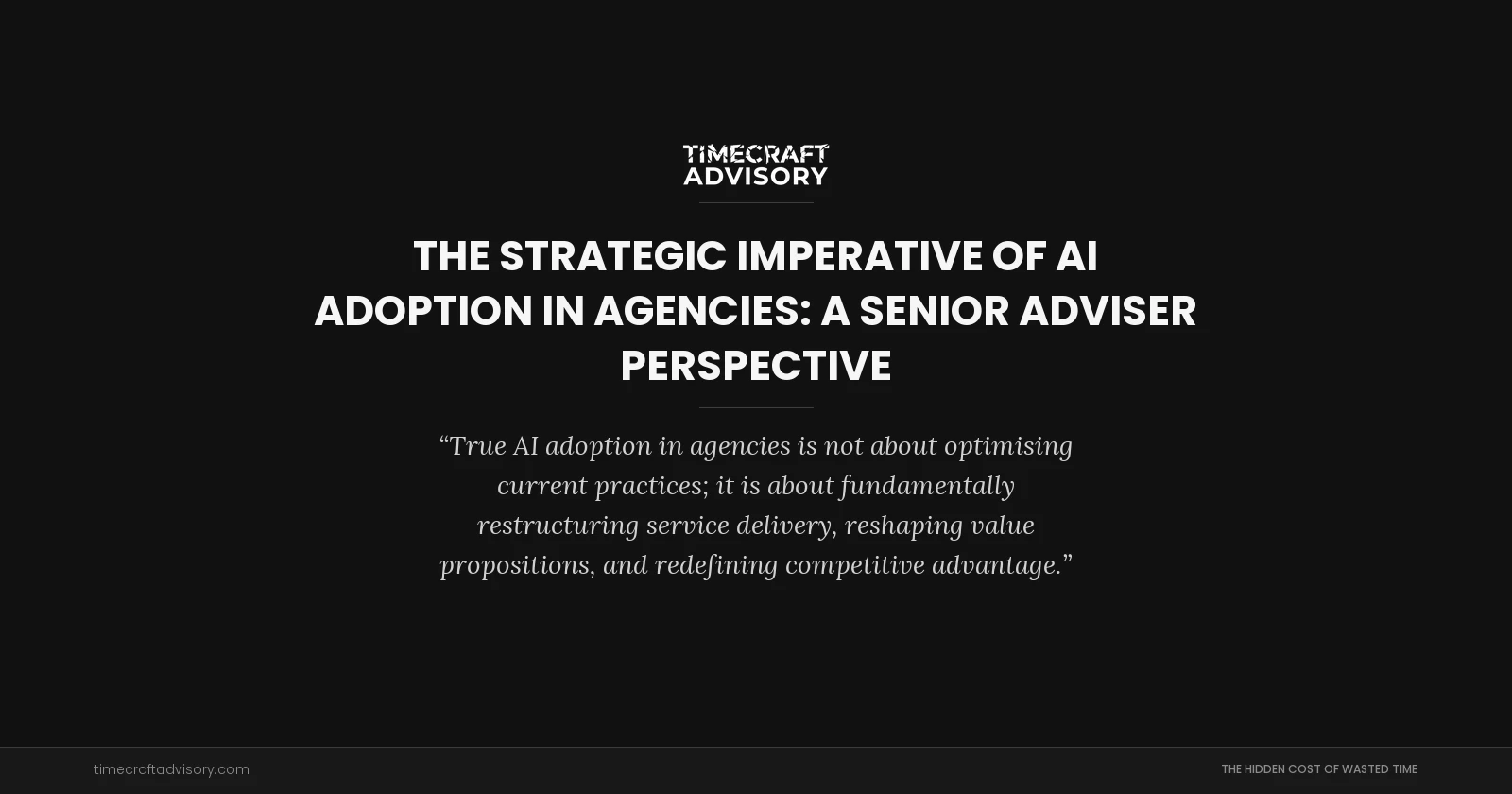 The Strategic Imperative of AI Adoption in Agencies: A Senior Adviser Perspective