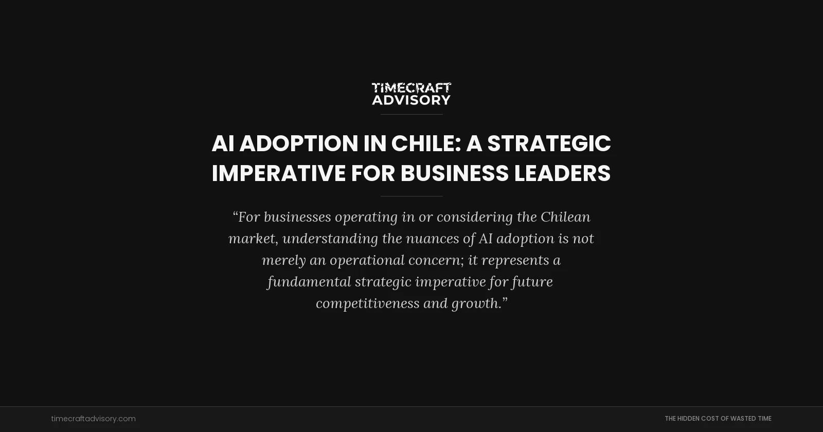 AI Adoption in Chile: A Strategic Imperative for Business Leaders