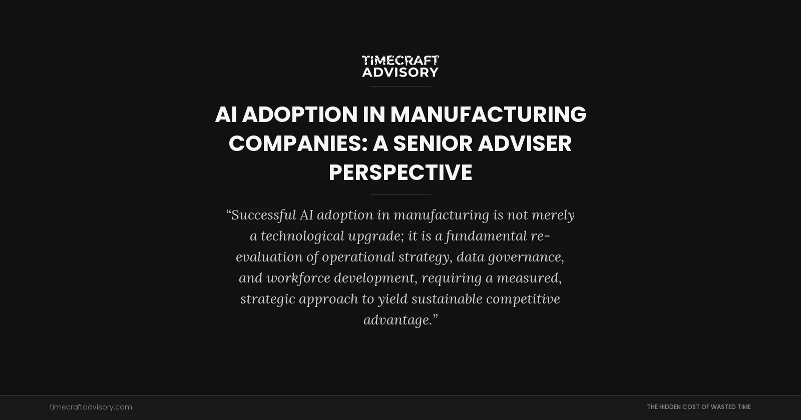 AI Adoption in Manufacturing Companies: A Senior Adviser Perspective