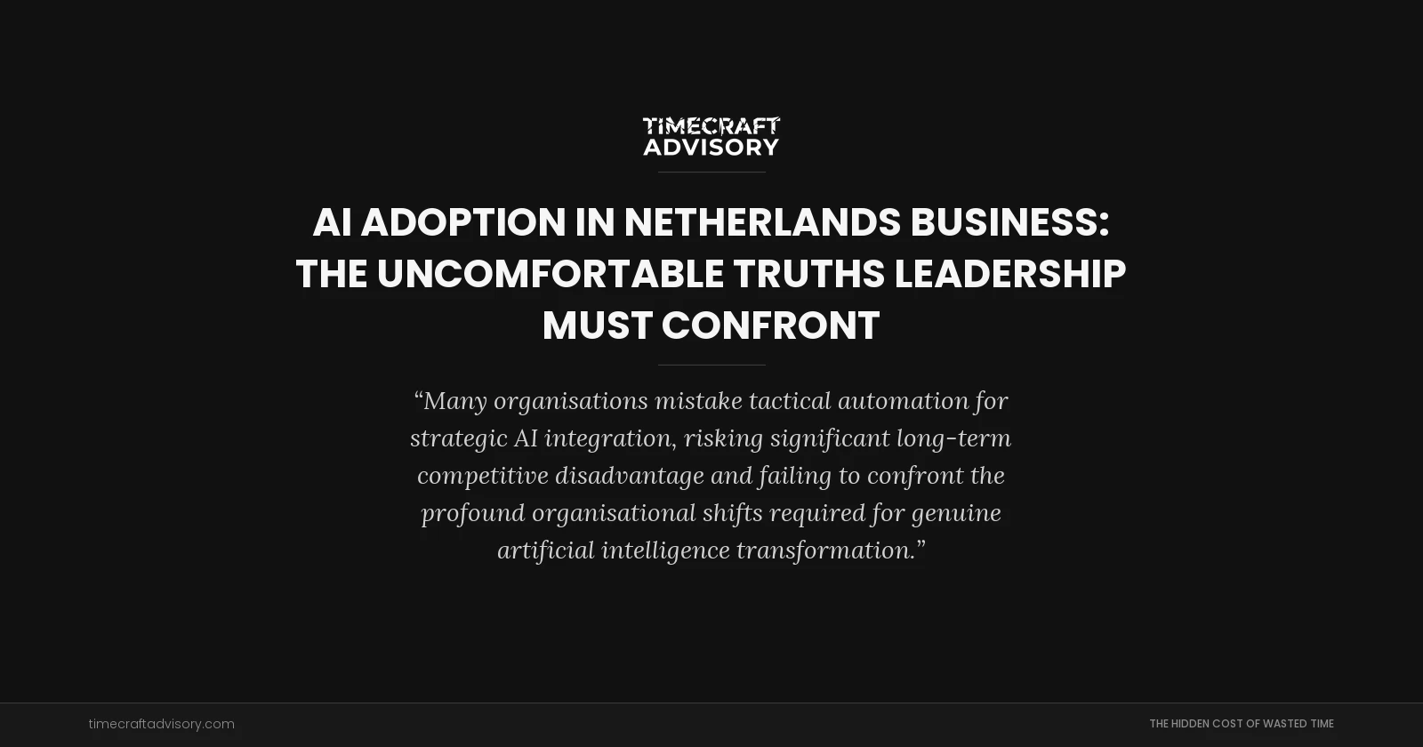 AI Adoption in Netherlands Business: The Uncomfortable Truths Leadership Must Confront