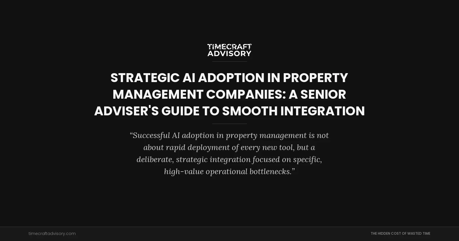 Strategic AI Adoption in Property Management Companies: A Senior Adviser's Guide to smooth Integration
