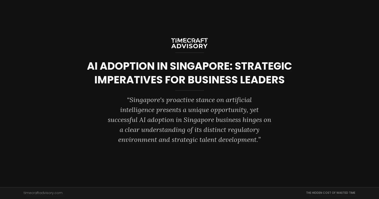AI Adoption in Singapore: Strategic Imperatives for Business Leaders