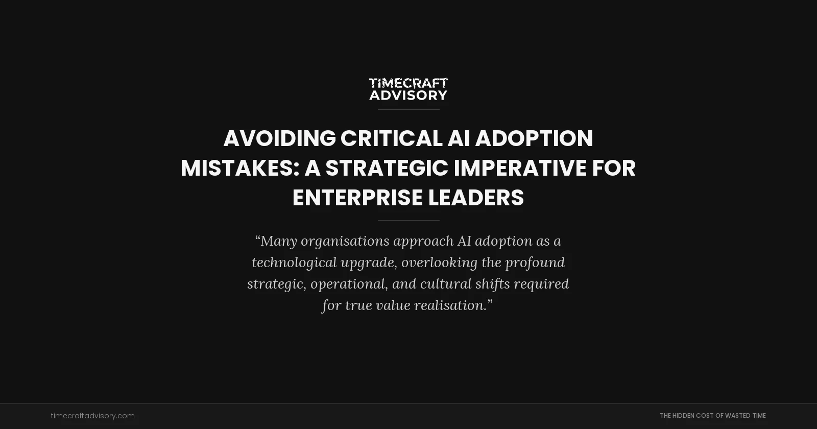 Avoiding Critical AI Adoption Mistakes: A Strategic Imperative for Enterprise Leaders