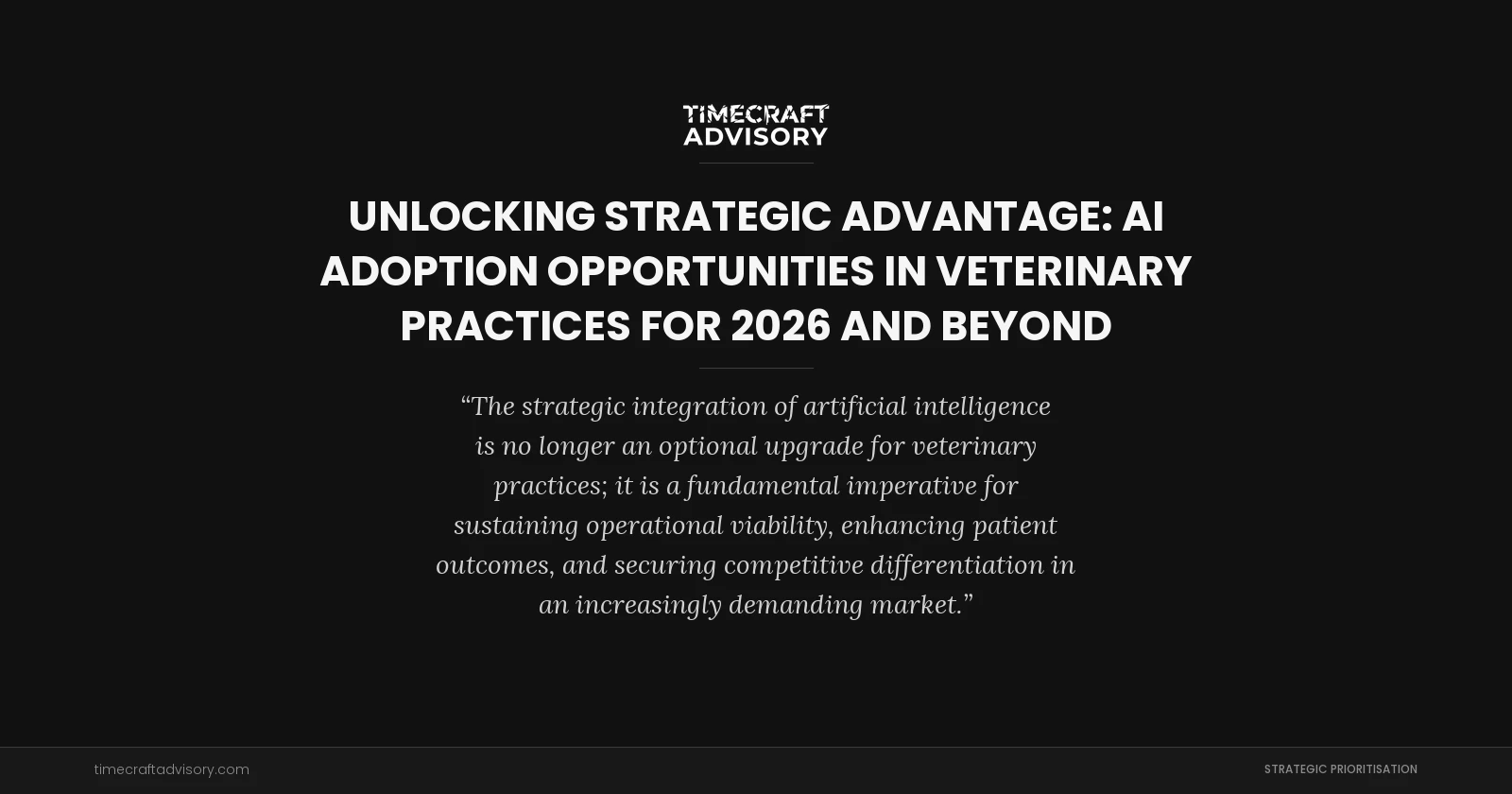 Unlocking Strategic Advantage: AI Adoption Opportunities in Veterinary Practices for 2026 and Beyond