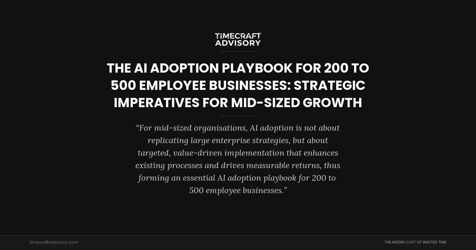 The AI Adoption Playbook for 200 to 500 Employee Businesses: Strategic Imperatives for Mid-Sized Growth
