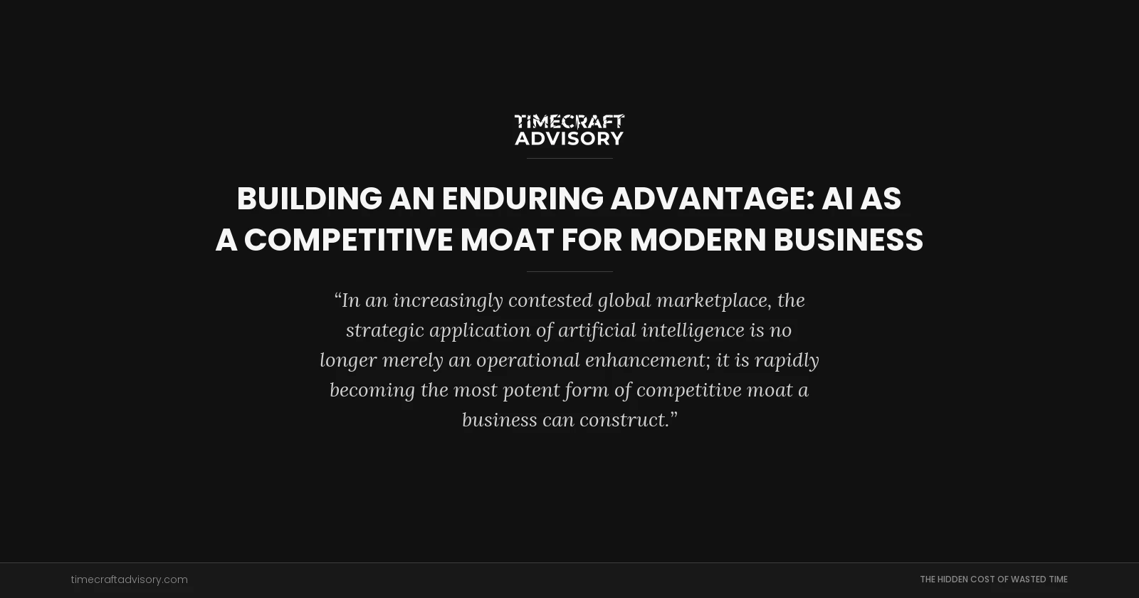 Building an Enduring Advantage: AI as a Competitive Moat for Modern Business