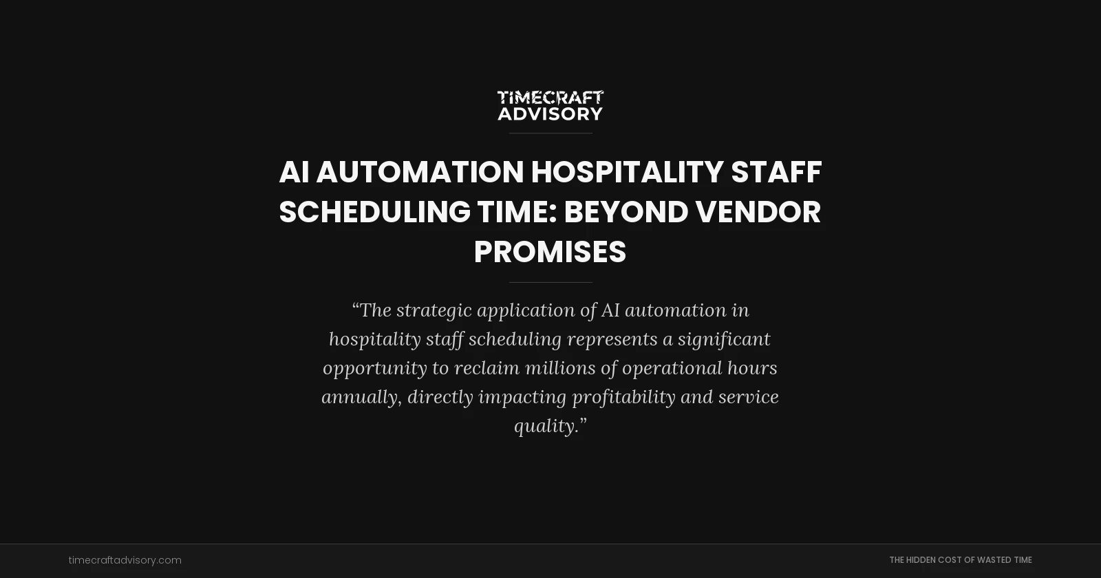 AI Automation Hospitality Staff Scheduling Time: Beyond Vendor Promises