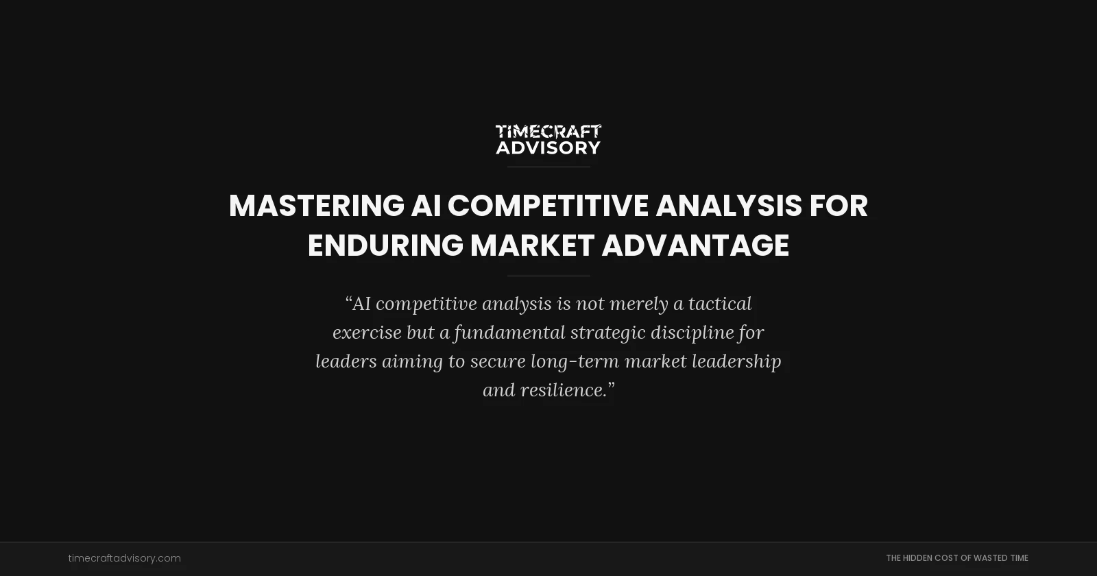 Mastering AI Competitive Analysis for Enduring Market Advantage