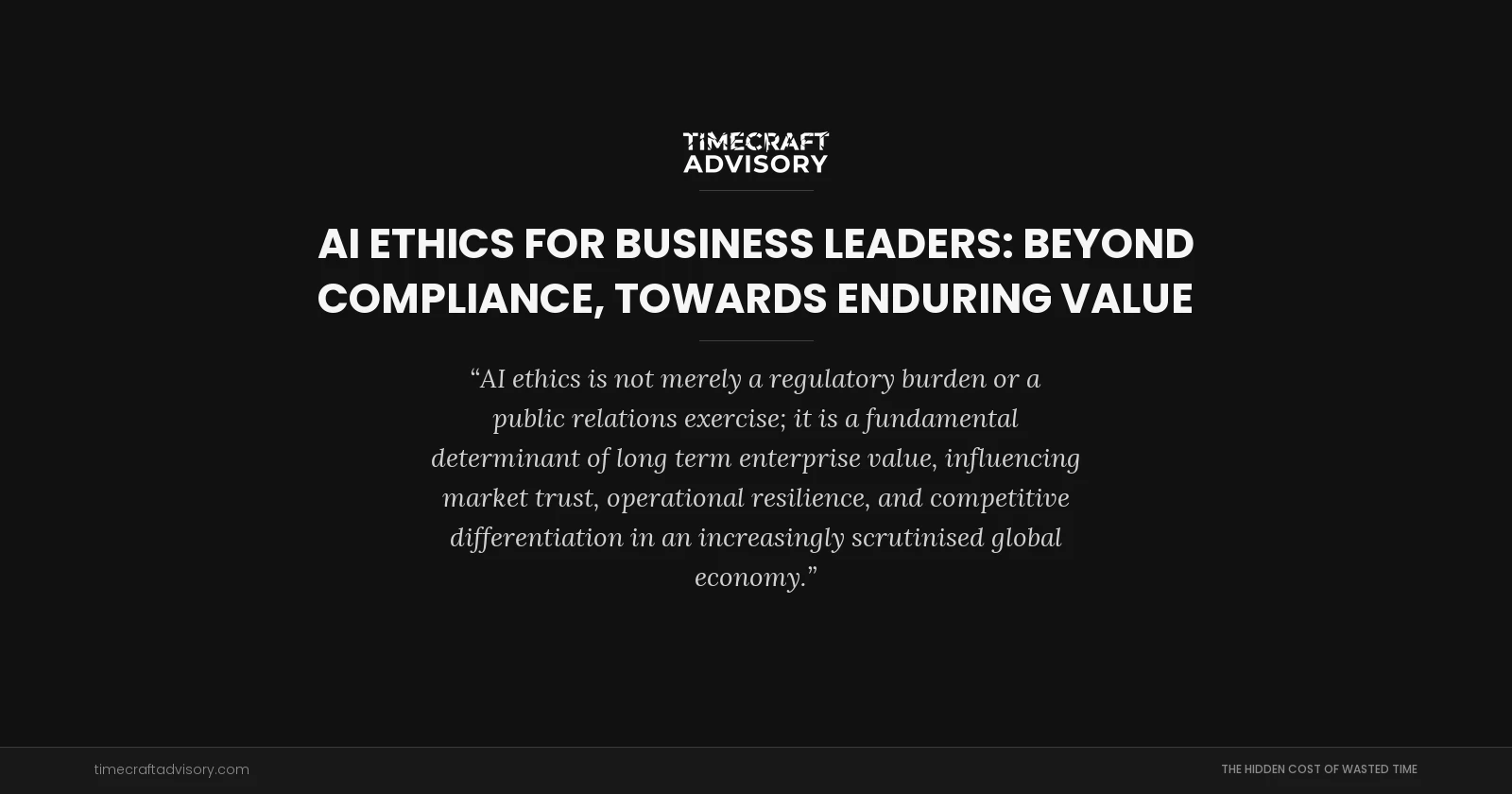 AI Ethics for Business Leaders: Beyond Compliance, Towards Enduring Value
