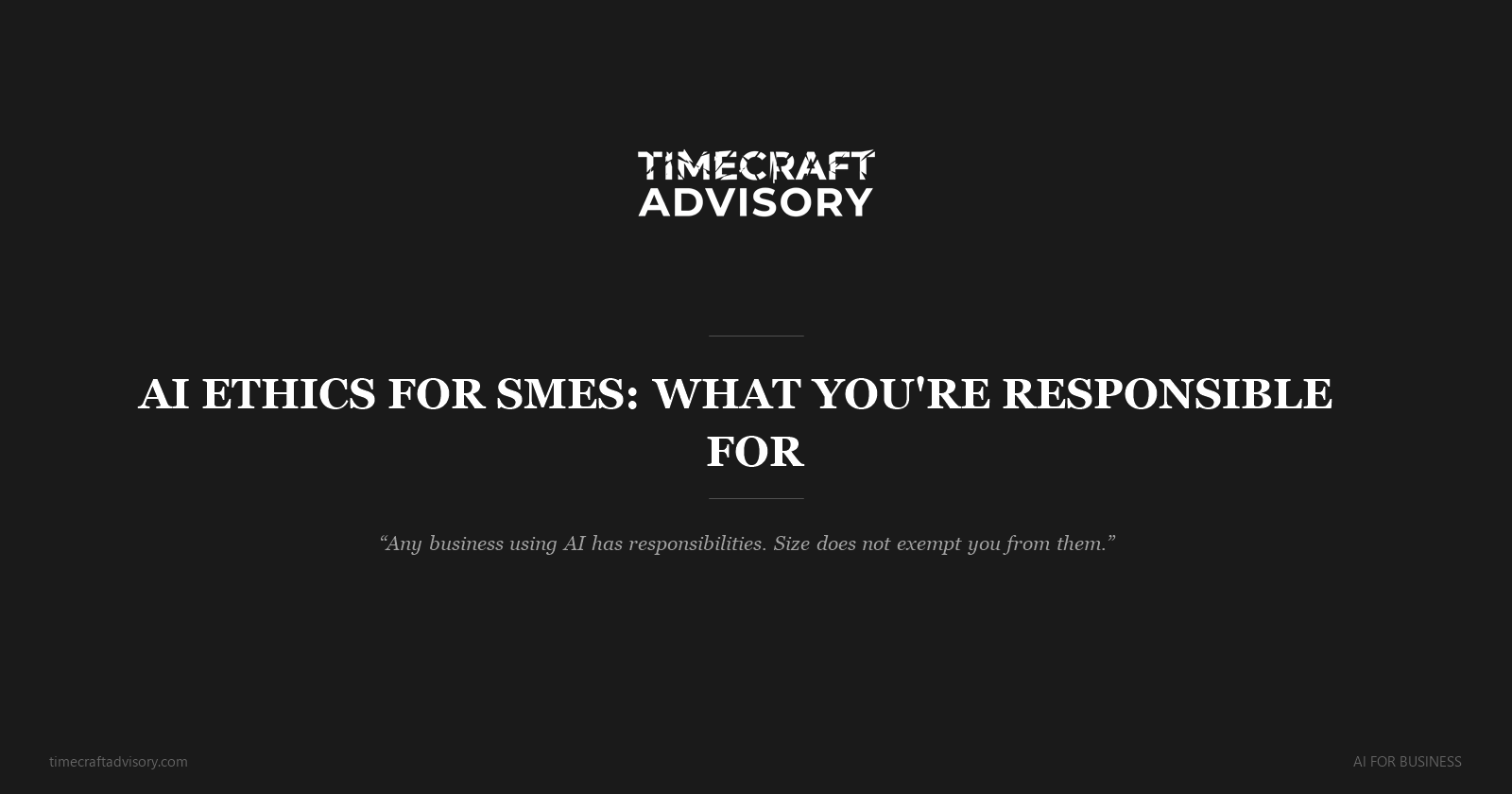 AI Ethics for SMEs: What You're Responsible For
