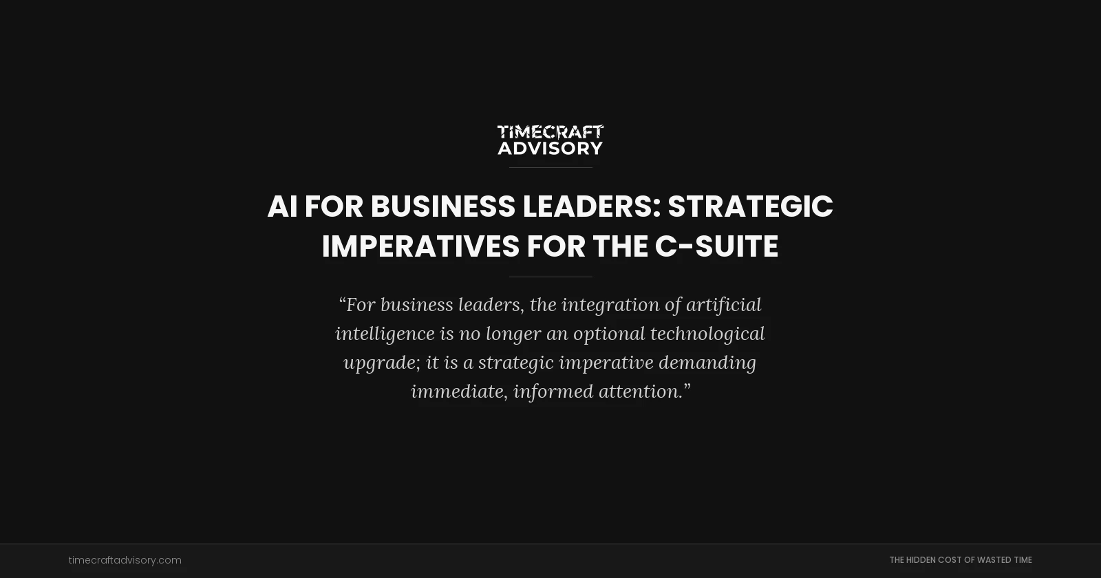 AI for Business Leaders: Strategic Imperatives for the C-suite