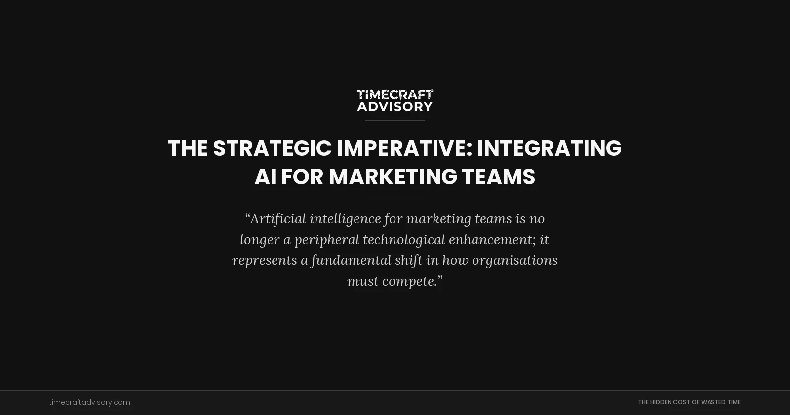 The Strategic Imperative: Integrating AI for Marketing Teams