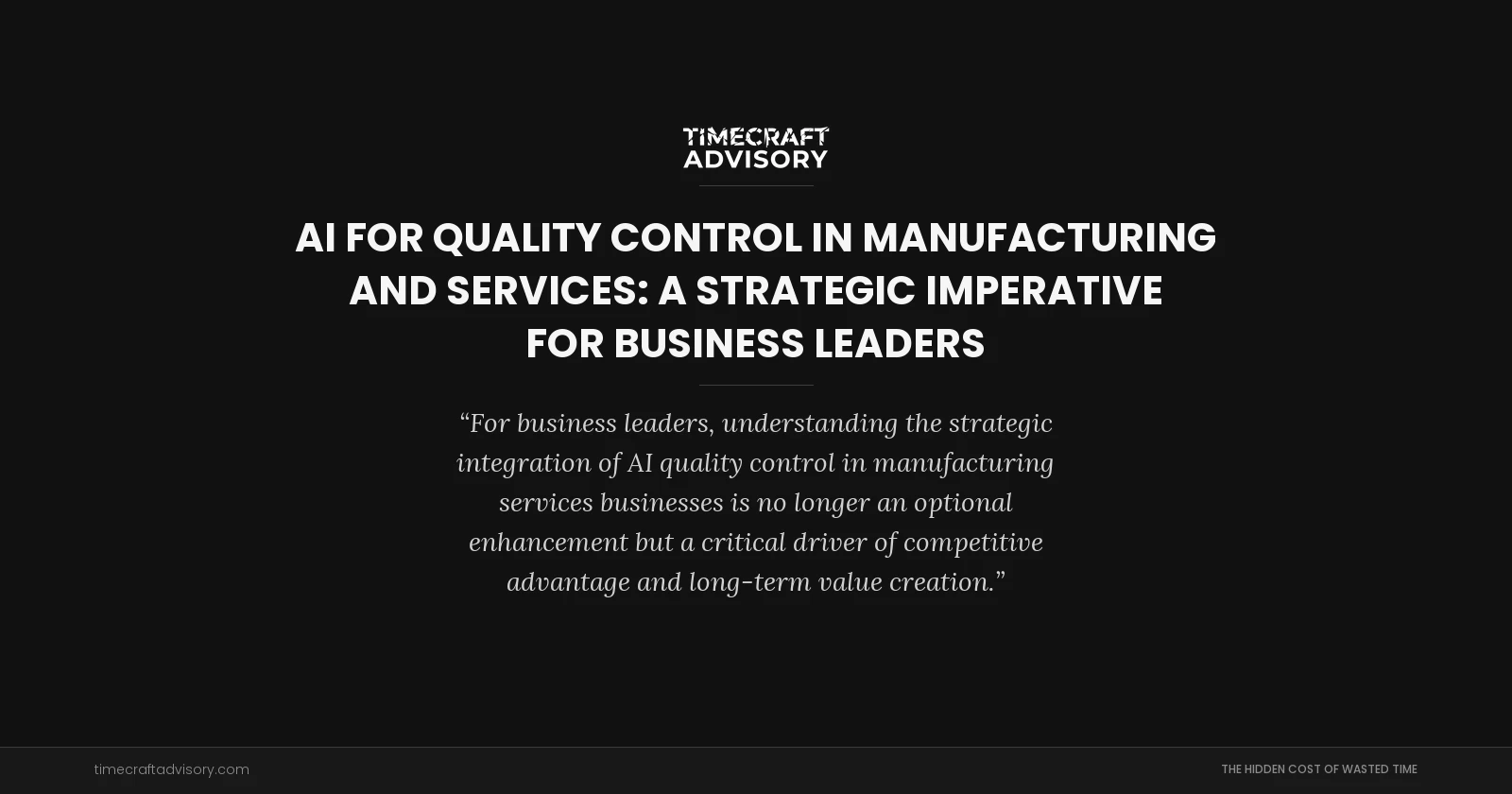 AI for Quality Control in Manufacturing and Services: A Strategic Imperative for Business Leaders