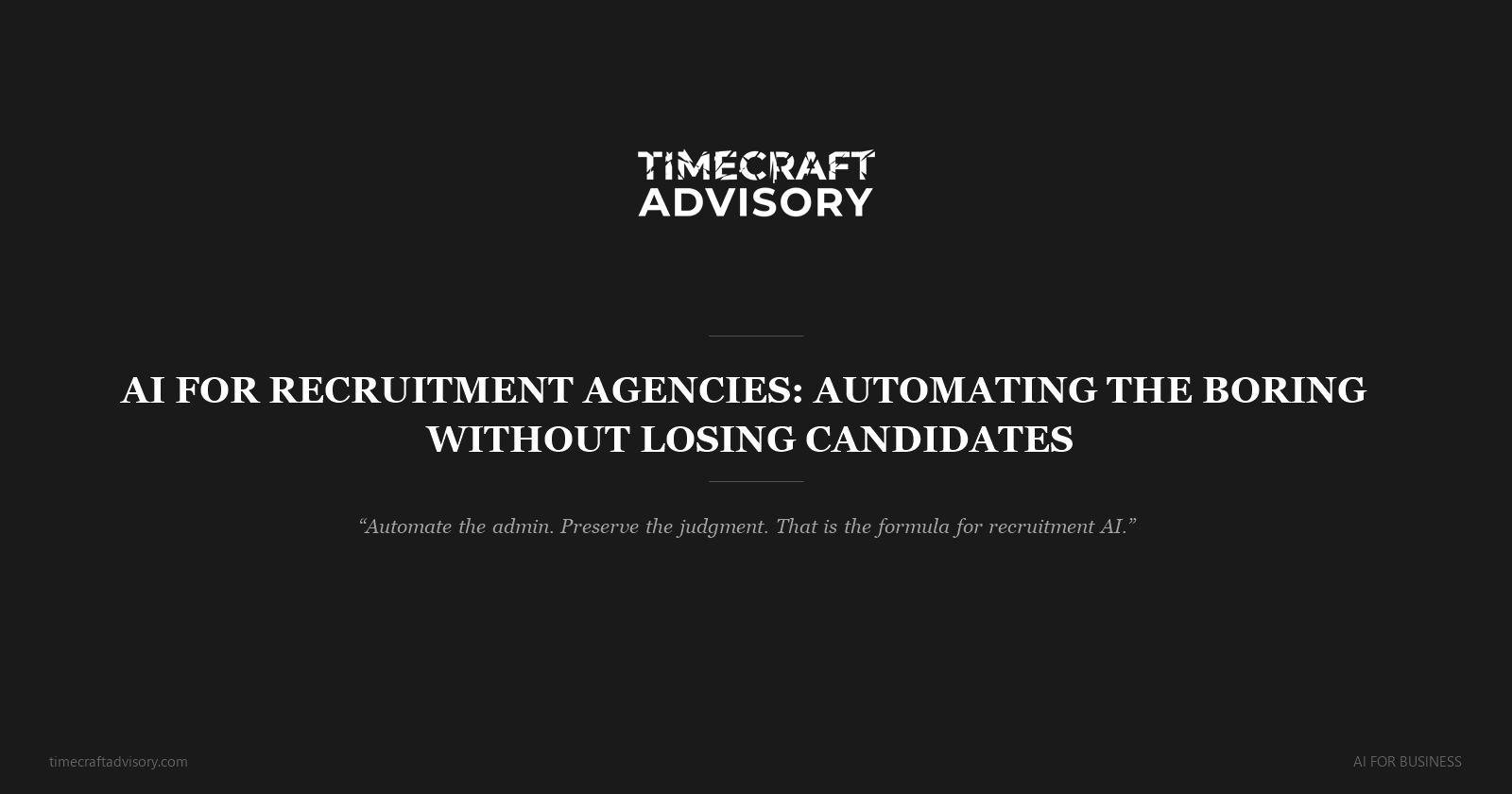 AI for Recruitment Agencies: Automating the Boring Without Losing Candidates