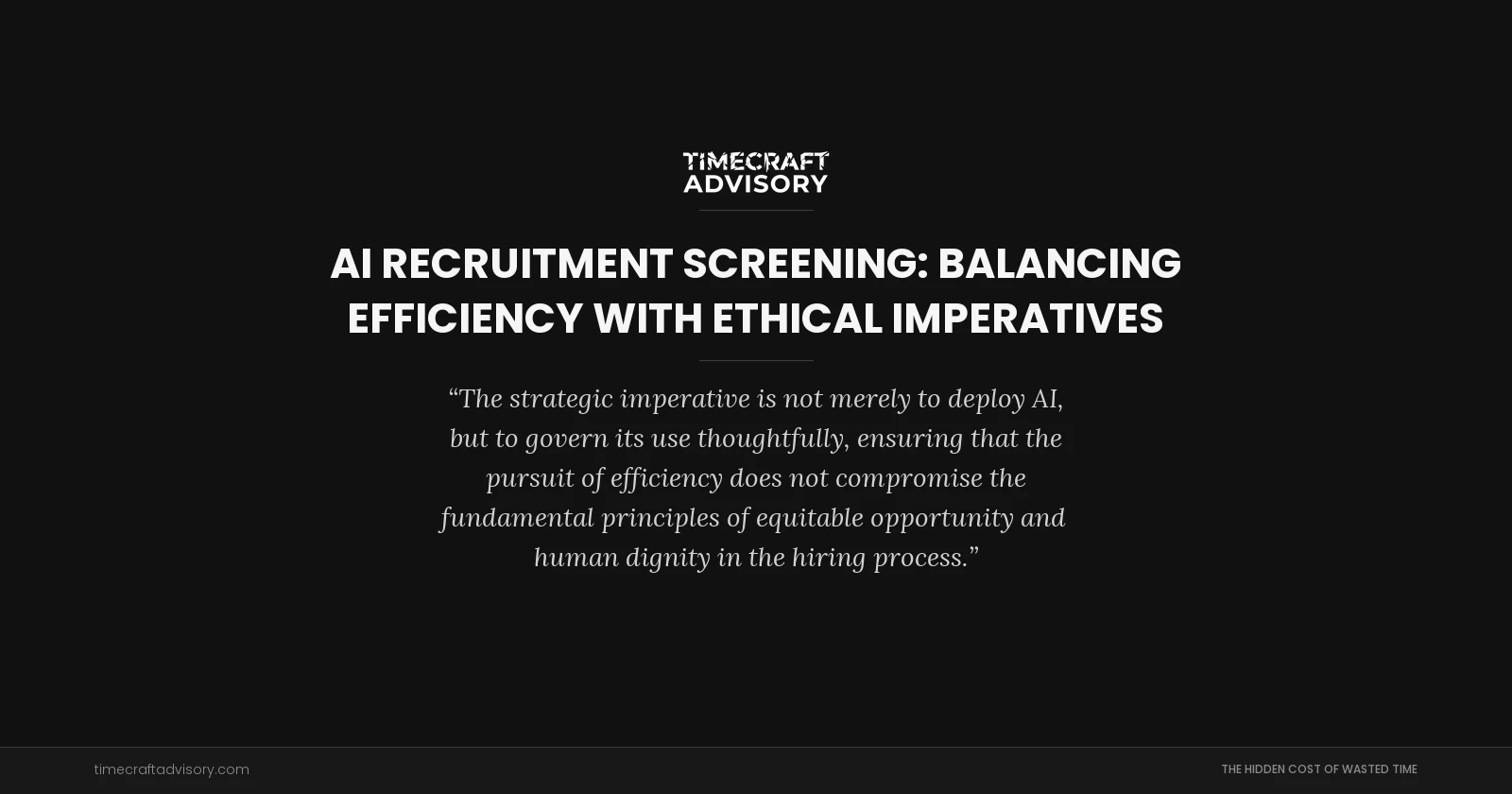 AI Recruitment Screening: Balancing Efficiency with Ethical Imperatives