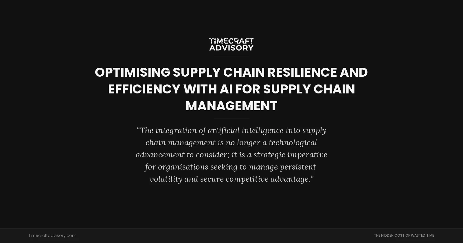 Optimising Supply Chain Resilience and Efficiency with AI for Supply Chain Management