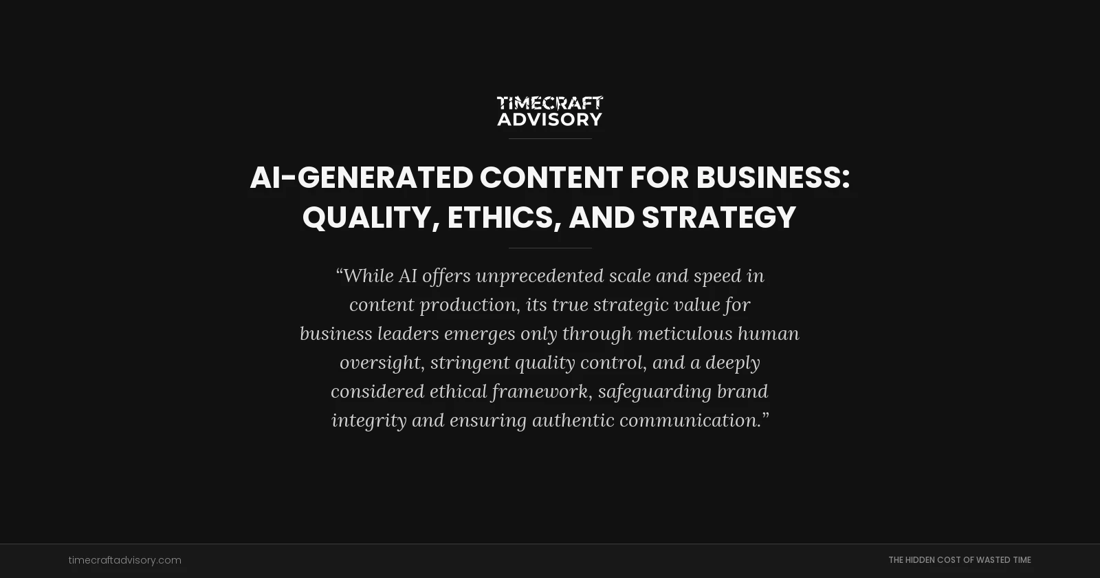 AI-Generated Content for Business: Quality, Ethics, and Strategy