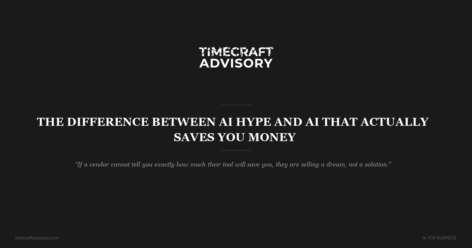 The Difference Between AI Hype and AI That Actually Saves You Money
