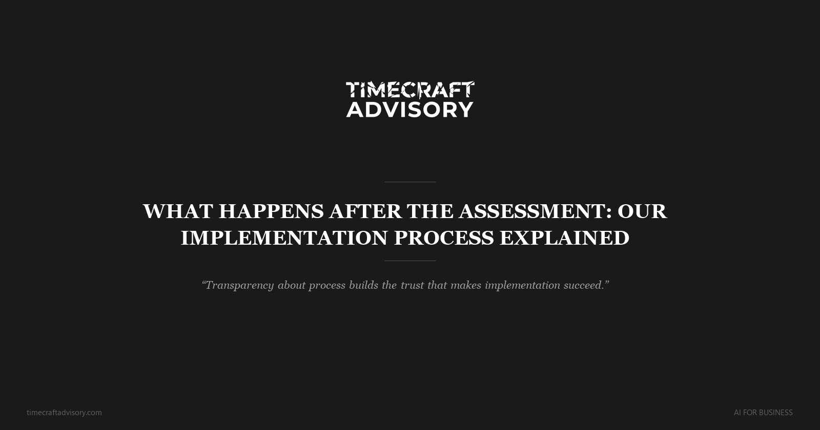 What Happens After the Assessment: Our Implementation Process Explained