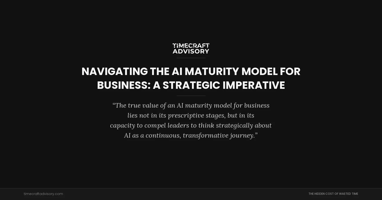 Navigating the AI Maturity Model for Business: A Strategic Imperative