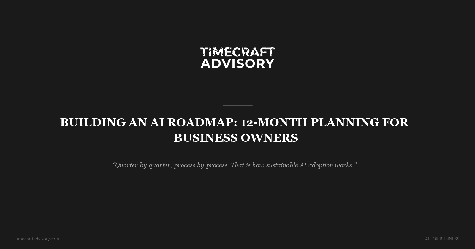 Building an AI Roadmap: 12-Month Planning for Business Owners