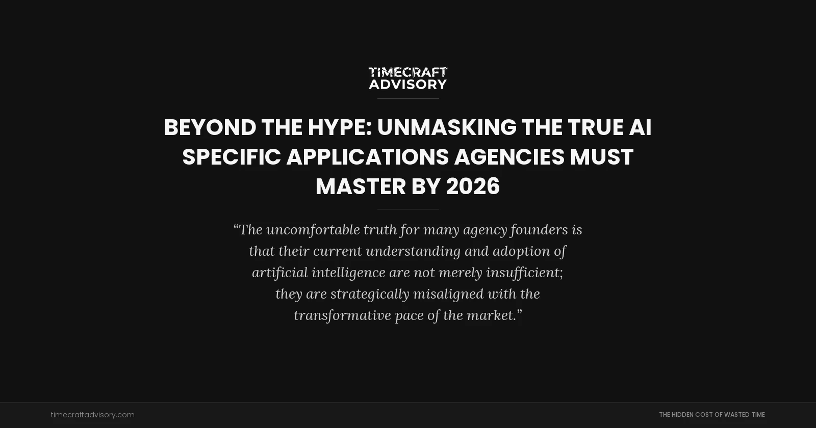 Beyond the Hype: Unmasking the True AI Specific Applications Agencies Must Master by 2026