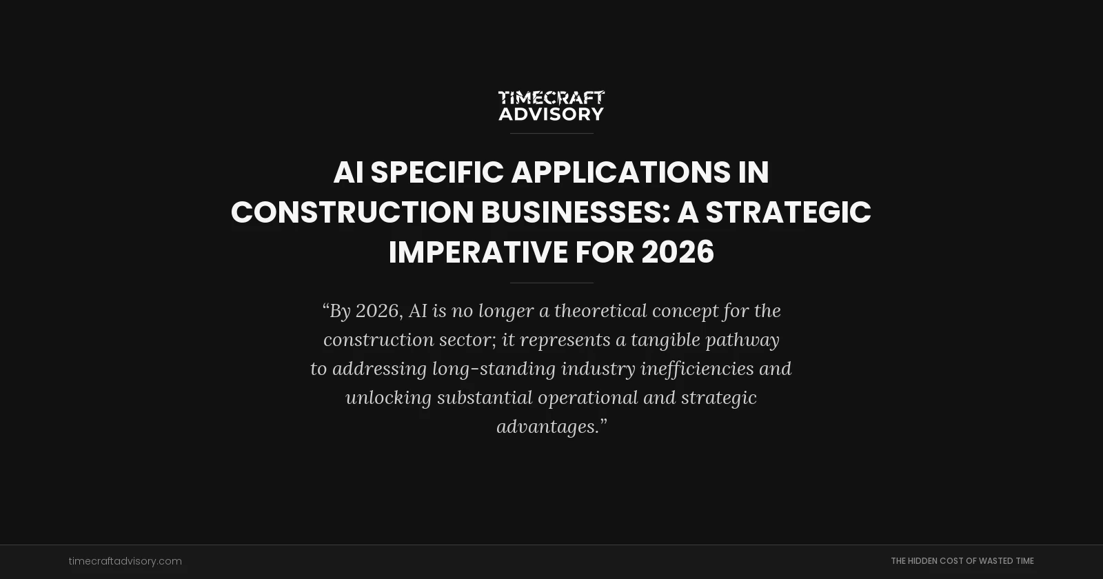 AI Specific Applications in Construction Businesses: A Strategic Imperative for 2026