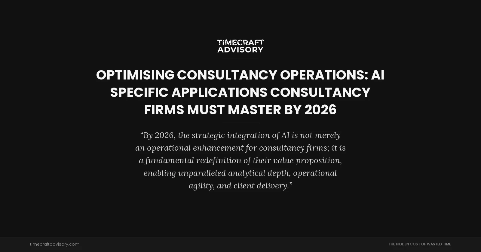 Optimising Consultancy Operations: AI Specific Applications Consultancy Firms Must Master by 2026