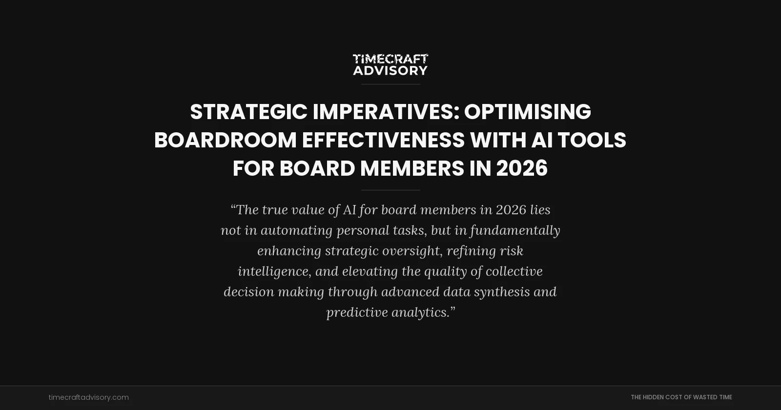 Strategic Imperatives: Optimising Boardroom Effectiveness with AI Tools for Board Members in 2026