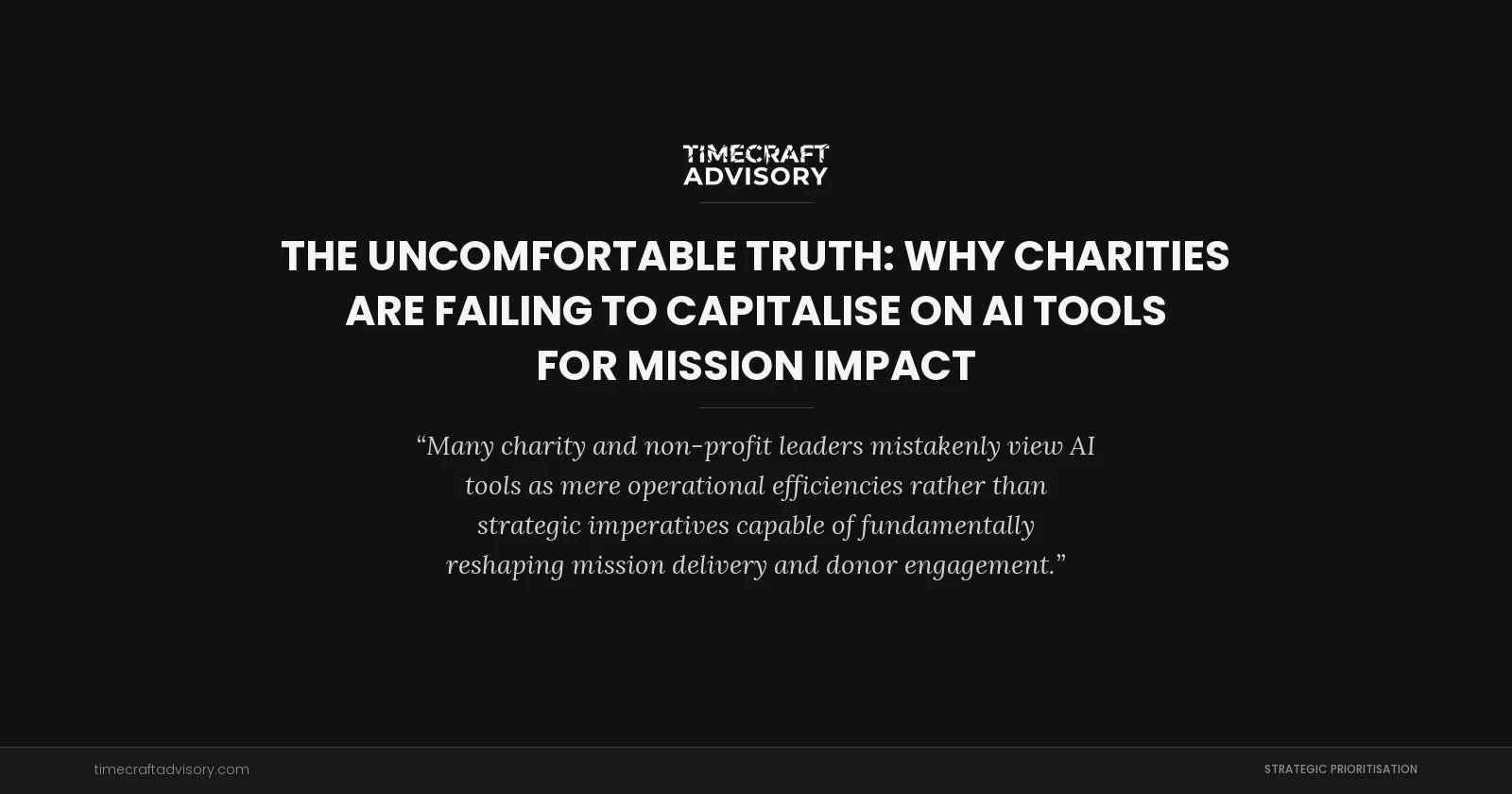 The Uncomfortable Truth: Why Charities Are Failing to Capitalise on AI Tools for Mission Impact