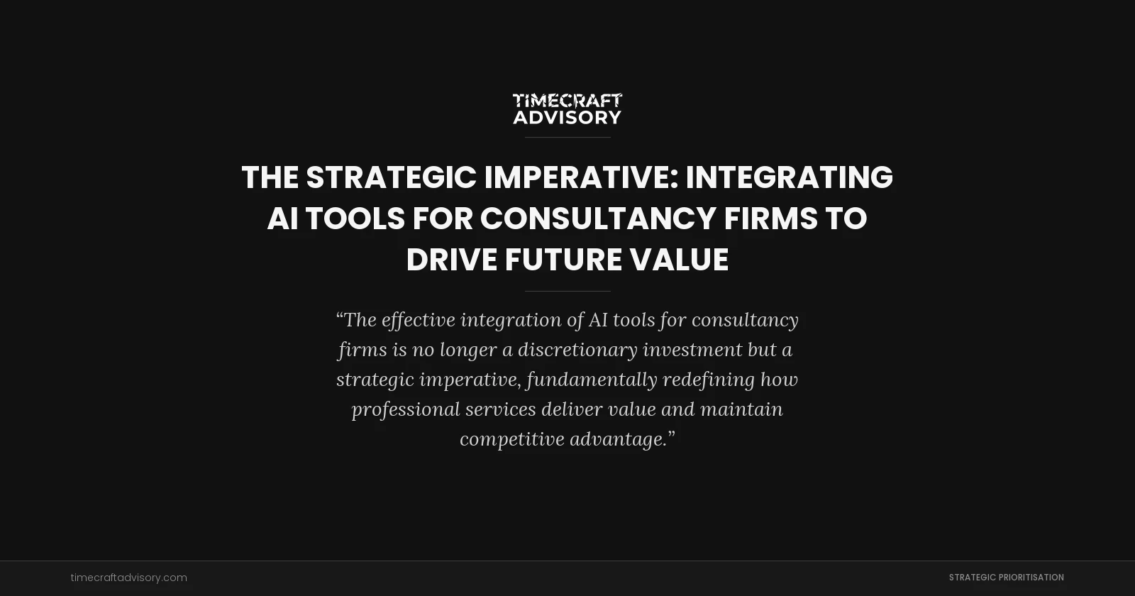 The Strategic Imperative: Integrating AI Tools for Consultancy Firms to Drive Future Value
