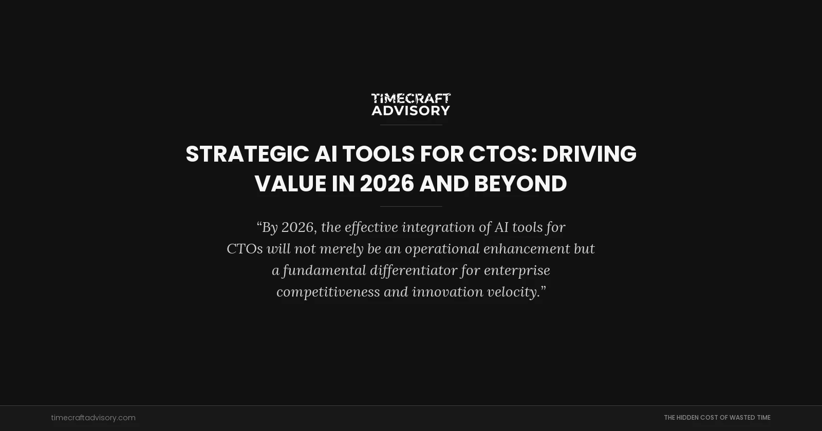 Strategic AI Tools for CTOs: Driving Value in 2026 and Beyond