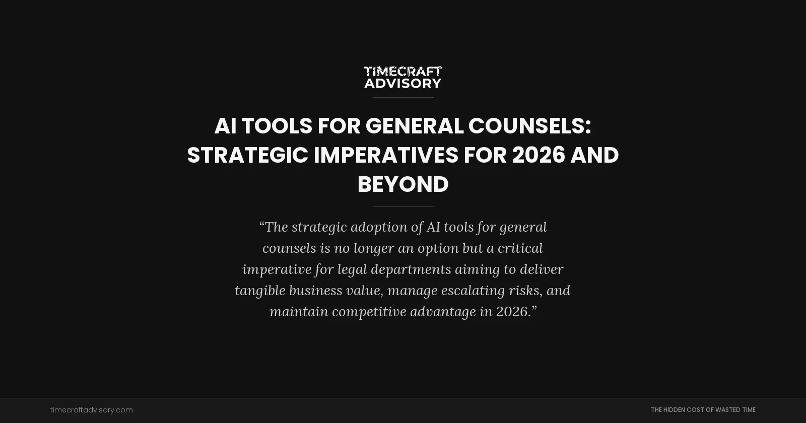 AI Tools for General Counsels: Strategic Imperatives for 2026 and Beyond
