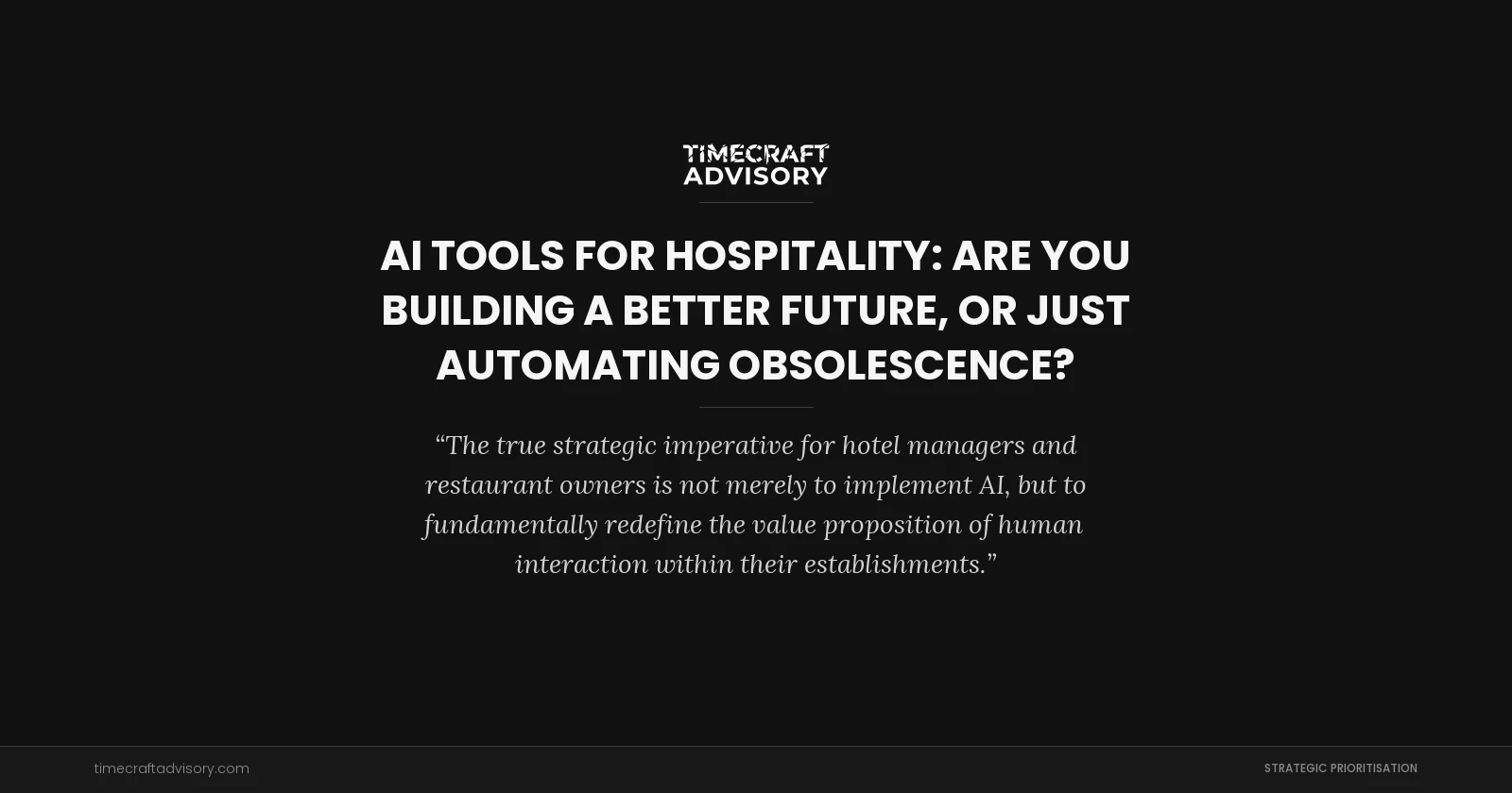 AI Tools for Hospitality: Are You Building a Better Future, or Just Automating Obsolescence?