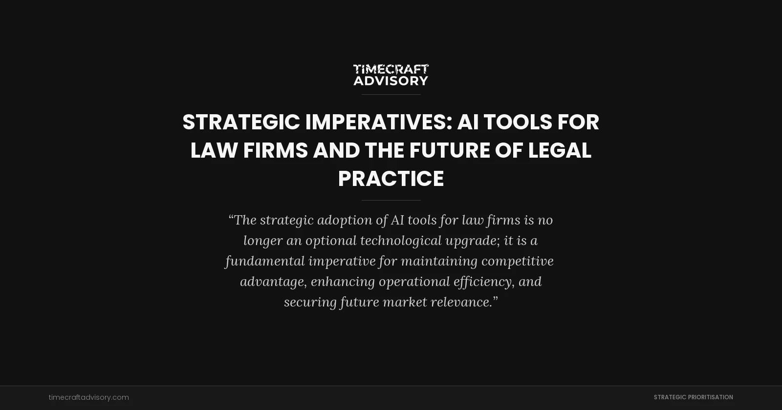 Strategic Imperatives: AI Tools for Law Firms and the Future of Legal Practice