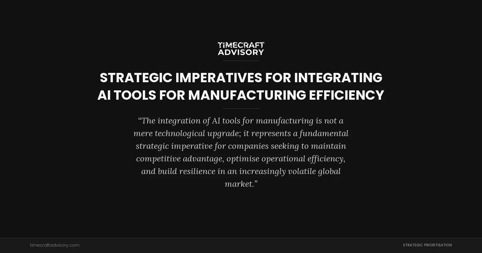 Strategic Imperatives for Integrating AI Tools for Manufacturing Efficiency
