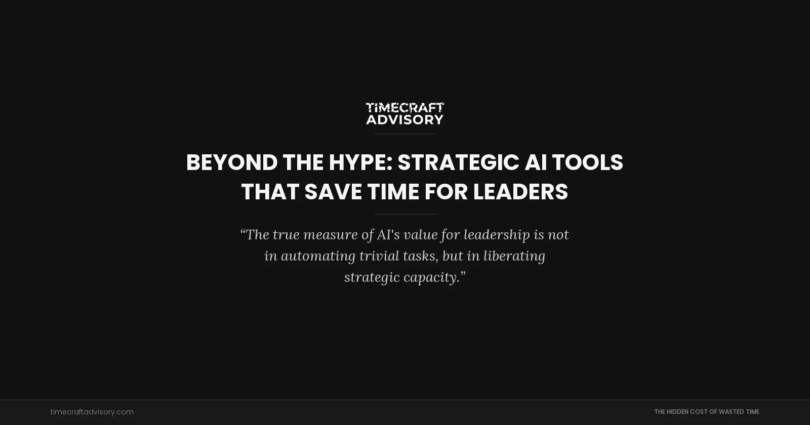 Beyond the Hype: Strategic AI Tools That Save Time for Leaders