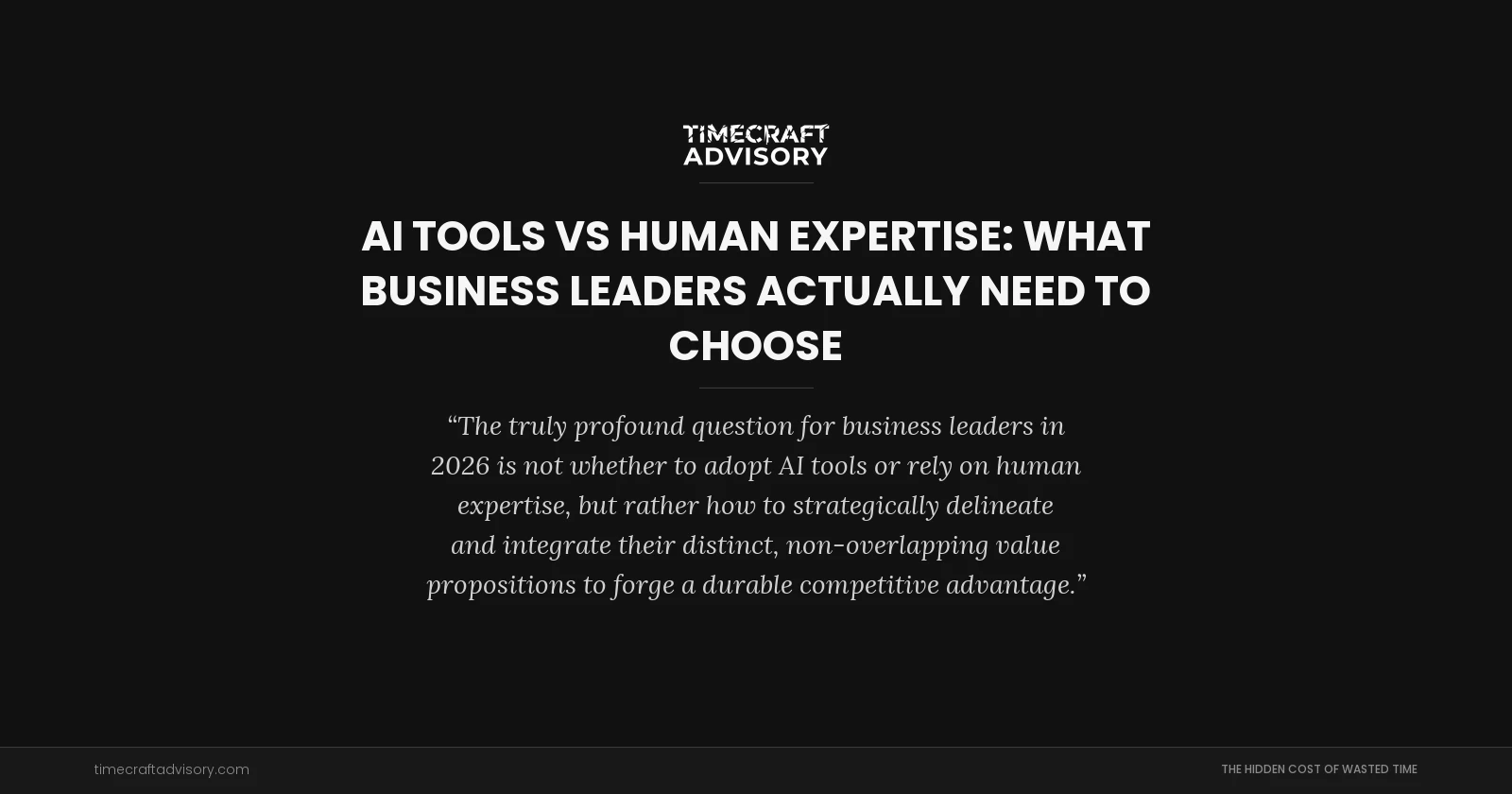 AI Tools vs Human Expertise: What Business Leaders Actually Need to Choose