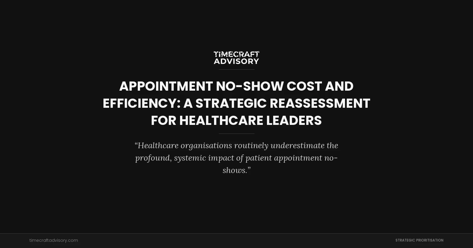 Appointment No-Show Cost and Efficiency: A Strategic Reassessment for Healthcare Leaders