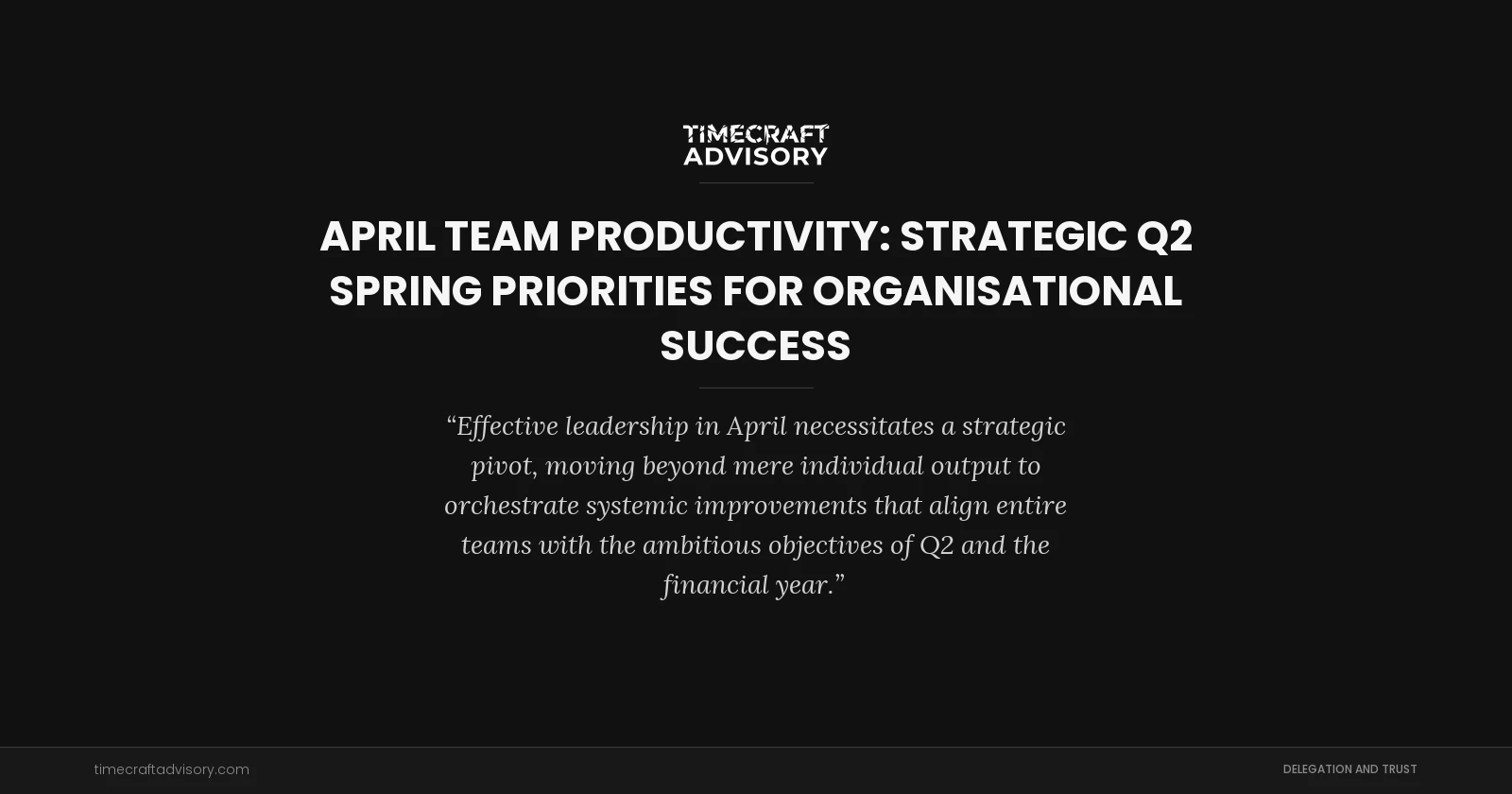 April Team Productivity: Strategic Q2 Spring Priorities for Organisational Success