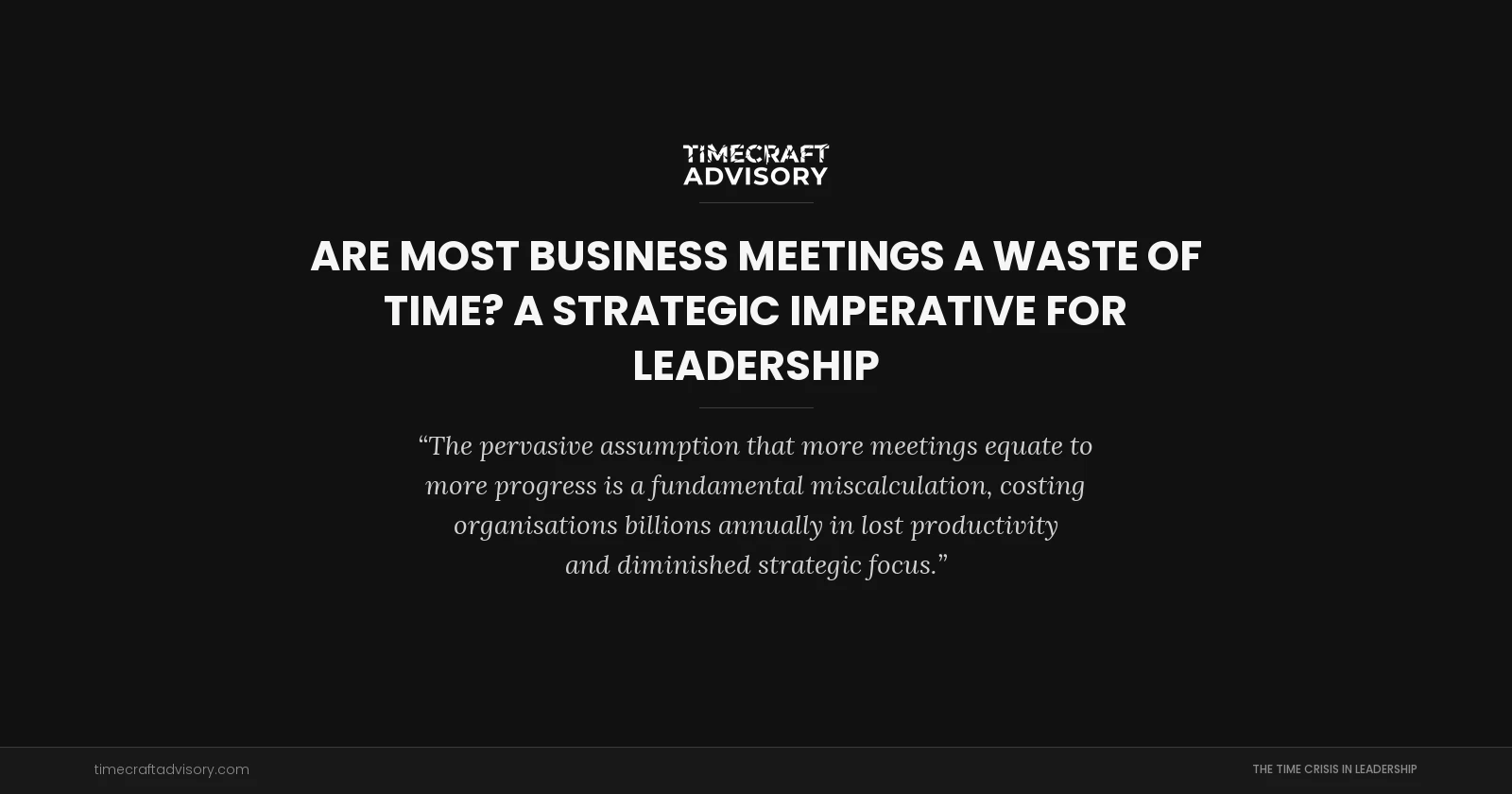 Are Most Business Meetings a Waste of Time? A Strategic Imperative for Leadership
