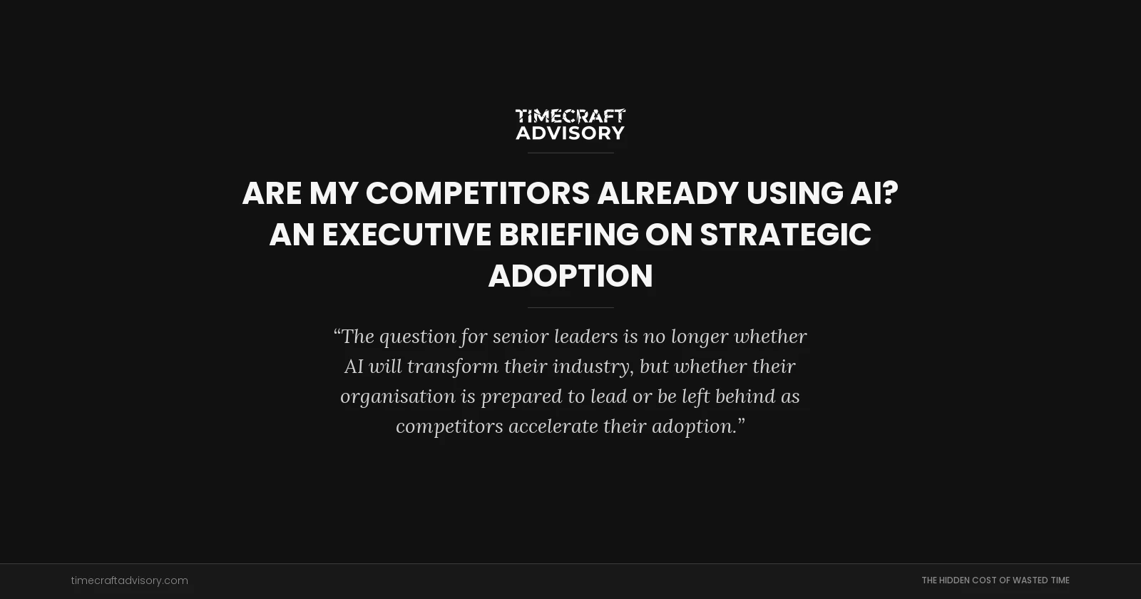 Are My Competitors Already Using AI? An Executive Briefing on Strategic Adoption