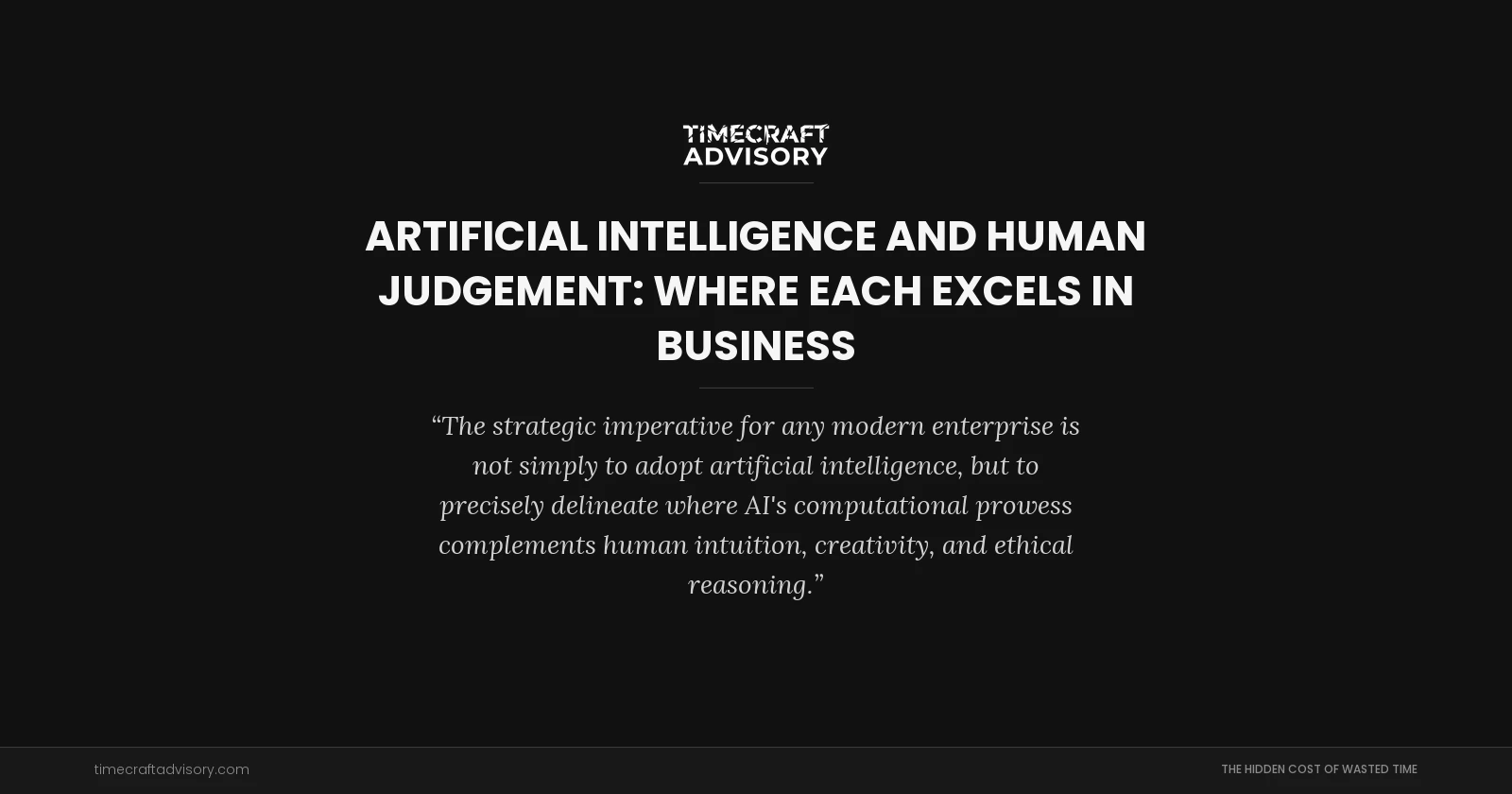 Artificial Intelligence and Human Judgement: Where Each Excels in Business