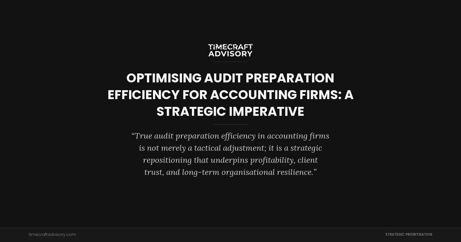 Optimising Audit Preparation Efficiency for Accounting Firms: A Strategic Imperative