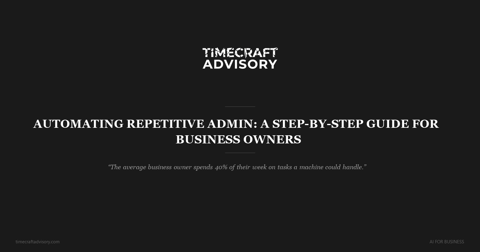 Automating Repetitive Admin: A Step-by-Step Guide for Business Owners