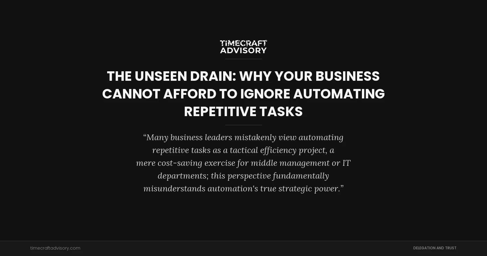 The Unseen Drain: Why Your Business Cannot Afford to Ignore Automating Repetitive Tasks